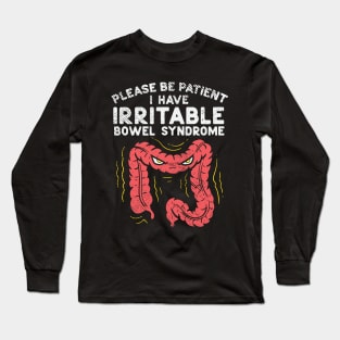 Please Be Patient I Have Irritable Bowel Syndrome Long Sleeve T-Shirt